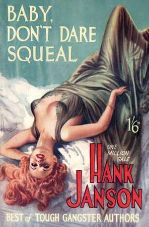 Baby, Don't Dare Squeal de Hank Janson