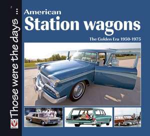 American Station Wagons: The Golden Era 1950-1975 de Norm Mort