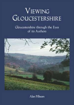 Viewing Gloucestershire de Alan Pilbeam