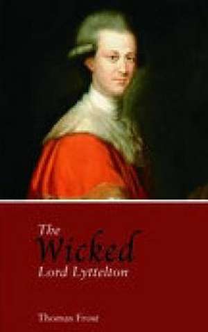 The Wicked Lord Lyttelton de Thomas Frost