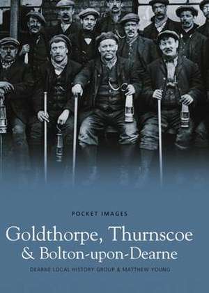 Goldthorpe, Thurnscoe and Bolton-upon-Dearne de Dearne Local History Society