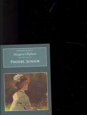 Phoebe, Junior: A Last Chronicle of Carlingford de Margaret Oliphant