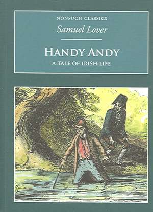 Handy Andy: A Tale of Irish Life de Samuel Lover