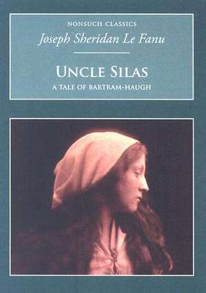 Uncle Silas: A Tale of Bartram-Haugh de Joseph Sheridan Le Fanu