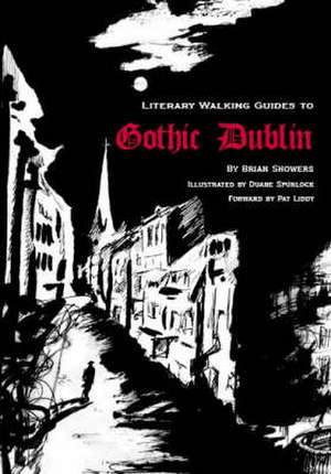 Literary Walking Guides to Gothic Dublin de Showers Brian