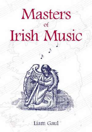 Gaul, L: Masters of Irish Music de Liam Gaul