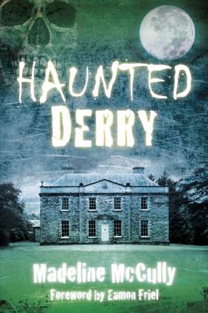 McCully, M: Haunted Derry de Madeline McCully