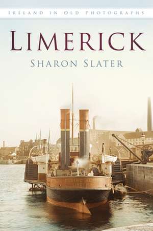 Limerick in Old Photographs de Sharon Slater