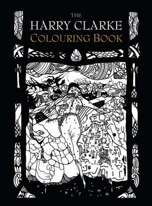 The Harry Clarke Colouring Book de The History Press