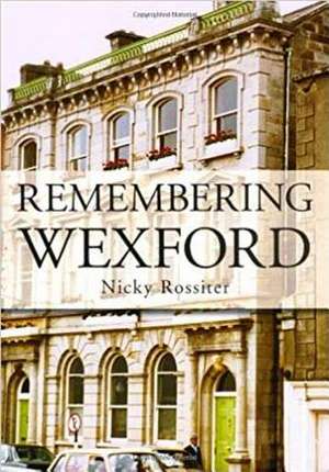 Remembering Wexford de Nicky Rossiter