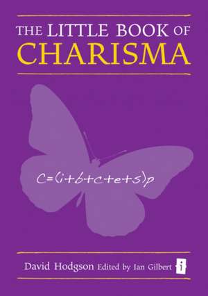 The Little Book of Charisma de David Hodgson