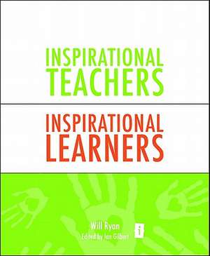 Inspirational Teachers, Inspirational Learners: A Book of Hope for Creativity and the Curriculum in the Twenty First Century de Will Ryan