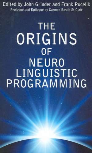 The Origins of Neuro-Linguistic Programming de Carmen Bostic-St Clair