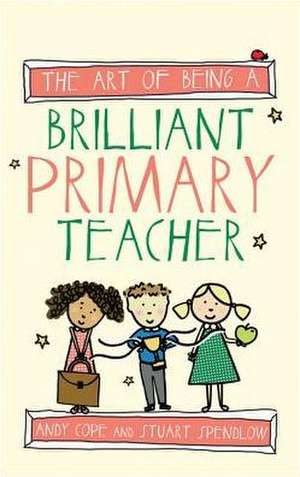 The Art of Being a Brilliant Primary Teacher Art