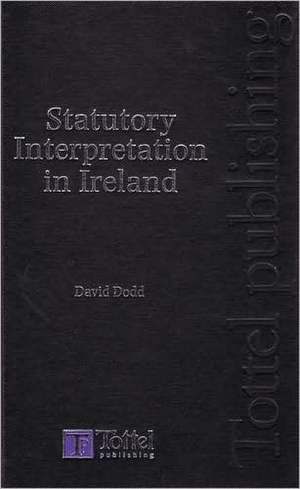 Statutory Interpretation in Ireland de David Dodd