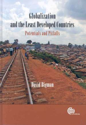 Globalization and the Least Developed Countries – Potentials and Pitfalls de David Bigman