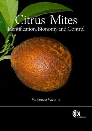 Citrus Mites – Identification, Bionomy and Control de Vincenzo Vacante