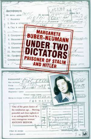 Under Two Dictators: Prisoner of Stalin and Hitler de Margarete Buber-Neumann