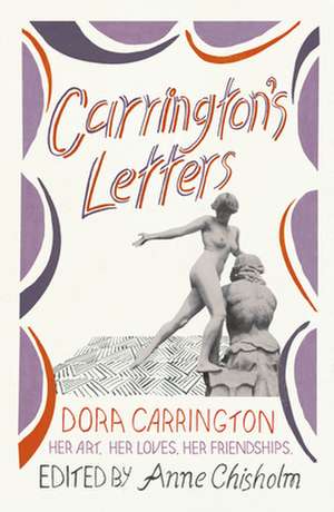 Carrington's Letters: Her Art, Her Loves, Her Friendships de Dora Carrington