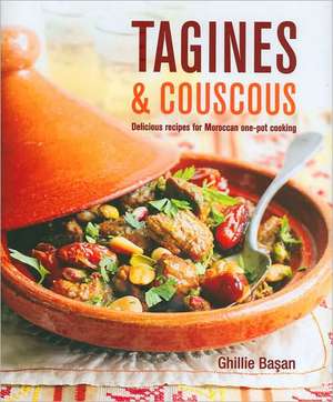 Tagines & Couscous: Delicious Recipes for Moroccan One-Pot Cooking de Ghillie Basan