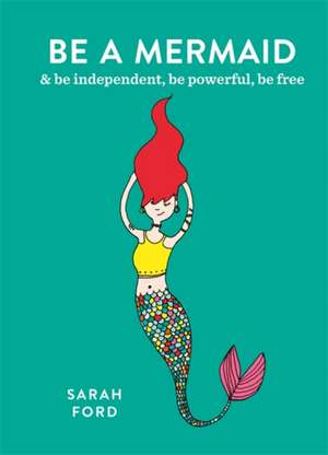 Be a Mermaid de Sarah Ford