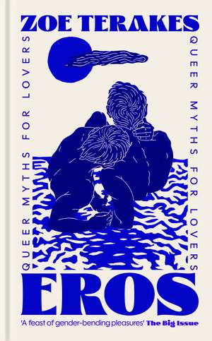 Eros: Queer Myths for Lovers de Zoe Terakes