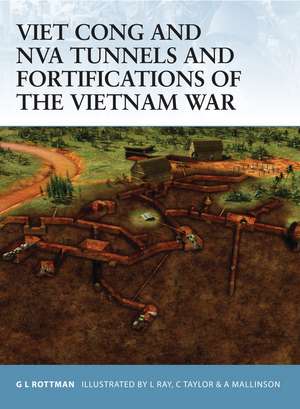 Viet Cong and NVA Tunnels and Fortifications of the Vietnam War de Gordon L. Rottman