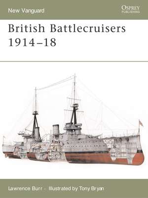 British Battlecruisers 1914–18 de Lawrence Burr