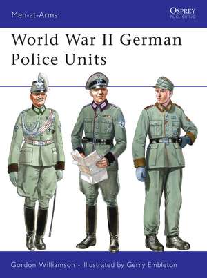 World War II German Police Units de Gordon Williamson