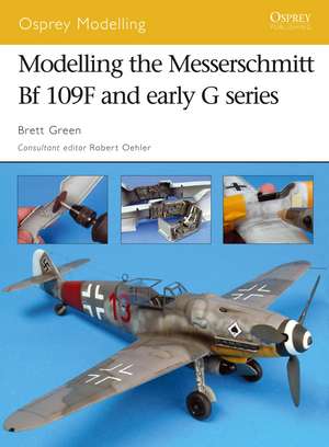 Modelling the Messerschmitt Bf 109F and early G series de Brett Green