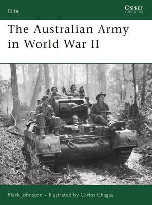 The Australian Army in World War II de Mark Johnston