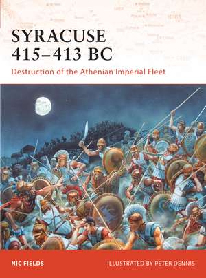 Syracuse 415–413 BC: Destruction of the Athenian Imperial Fleet de Nic Fields