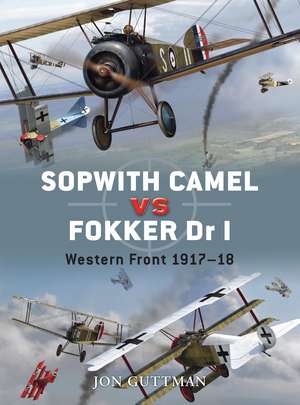 Sopwith Camel vs Fokker Dr I: Western Front 1917–18 de Jon Guttman