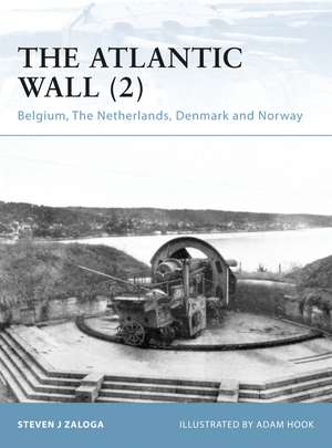 The Atlantic Wall (2): Belgium, The Netherlands, Denmark and Norway de Steven J. Zaloga