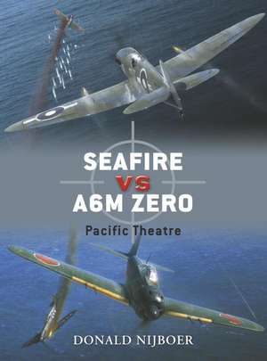 Seafire Vs A6M Zero: Pacific Theatre de Donald Nijoboer