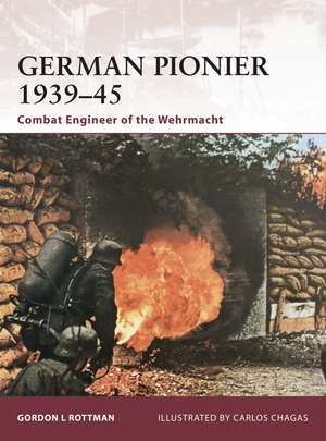 German Pionier 1939–45: Combat Engineer of the Wehrmacht de Gordon L. Rottman