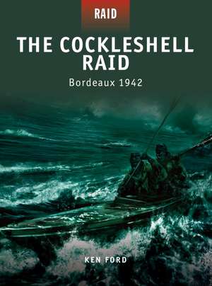 The Cockleshell Raid: Bordeaux 1942 de Ken Ford