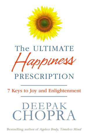 The Ultimate Happiness Prescription de Deepak Chopra