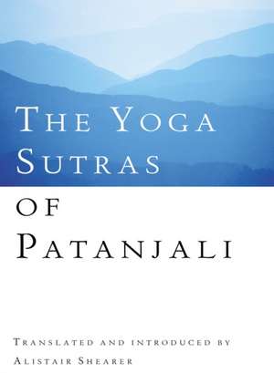 The Yoga Sutras Of Patanjali de Alistair Shearer