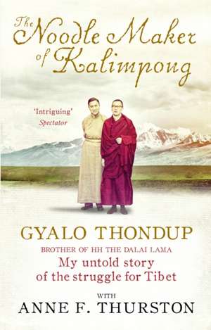 Thurston, A: The Noodle Maker of Kalimpong de Gyalo Thondup