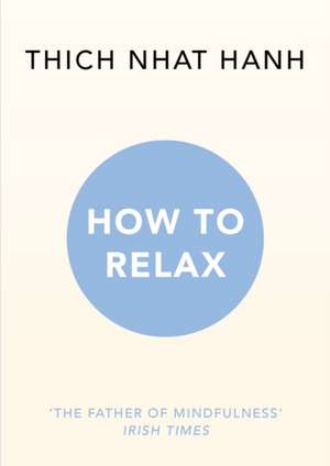 How to Relax de Thich Nhat Hanh