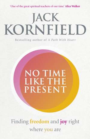 No Time Like the Present de Jack Kornfield