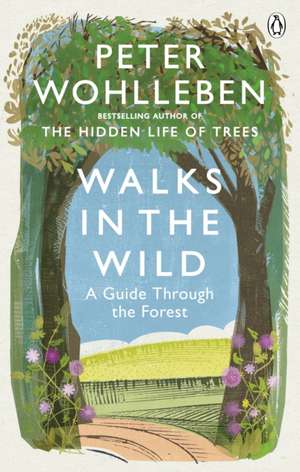 Walks in the Wild de Peter Wohlleben