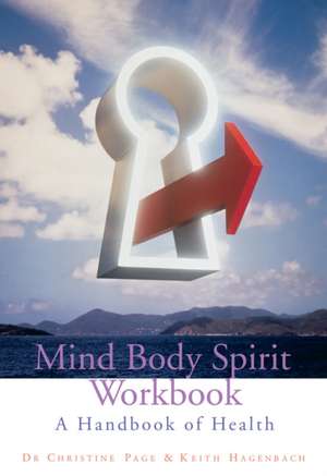 Mind Body Spirit Workbook de Christine R. Page