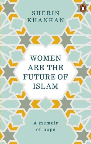 Women are the Future of Islam de Sherin Khankan