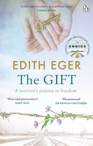 The Gift: A survivor's journey to freedom de Edith Eger