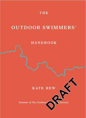 The Outdoor Swimmers' Handbook de Kate Rew