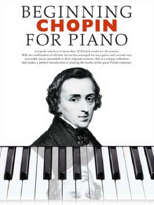 Beginning Chopin for Piano: Piano Music Volume 1 de Music Sales Corporation