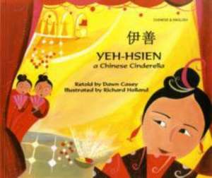 Yeh-Hsien a Chinese Cinderella in Chinese and English de Dawn Casey