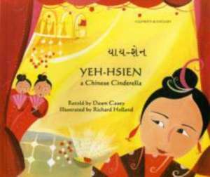 Yeh-Hsien a Chinese Cinderella in Gujarati and English de Dawn Casey